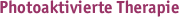 Photoaktivierte Therapie